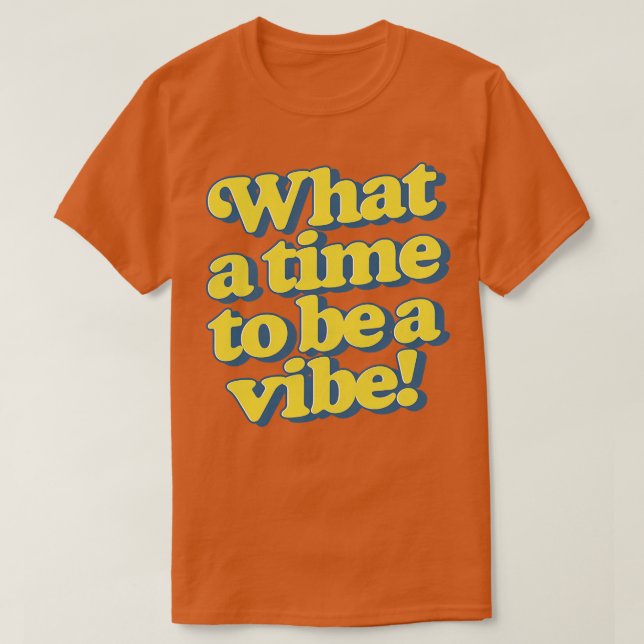Camiseta Qué tiempo para ser una vibra (Diseño del anverso)