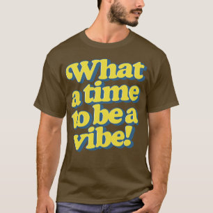 Camiseta Qué tiempo para ser una vibra
