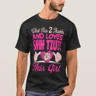 Camiseta Qué Tiene 2 Pulgares Y Ama A Shih Tzu Este Chica