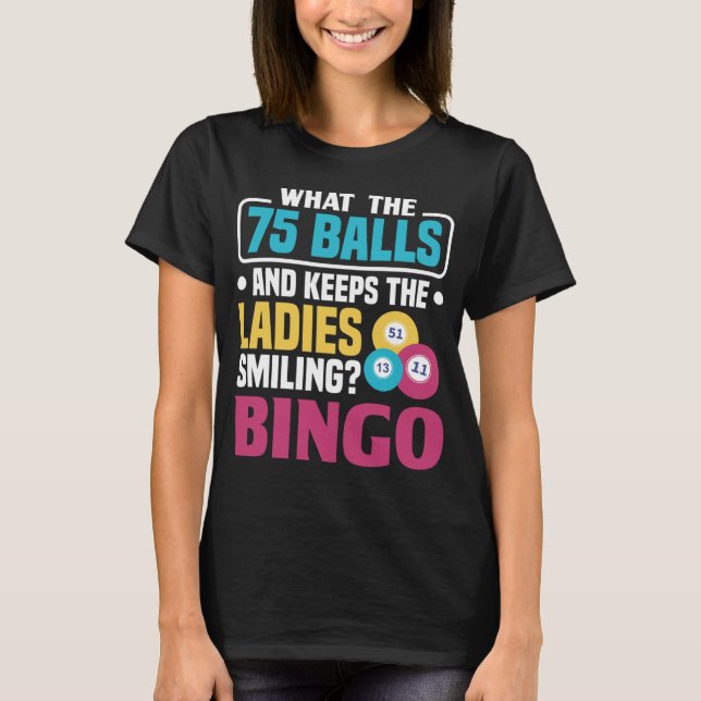 Camiseta ¿Qué tiene 75 bolas y mantiene a las damas sonrien (Anverso)