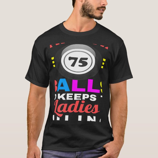 Camiseta ¿Qué Tiene 75 Bolas Y Mantiene A Las Damas Sonrien (Anverso)