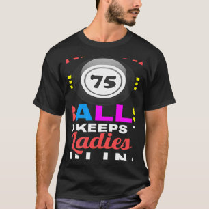 Camiseta ¿Qué Tiene 75 Bolas Y Mantiene A Las Damas Sonrien