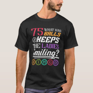 Camiseta ¿Qué Tiene Bolas Y Mantiene A Las Damas Sonriendo