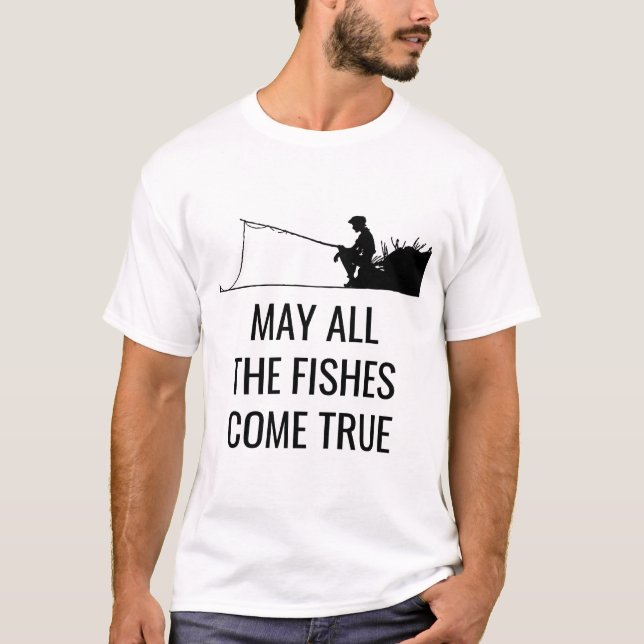 Camiseta Que todos los peces se vuelvan verdaderos gracioso (Anverso)