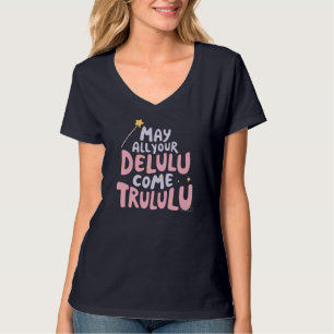 Camiseta Que todos tus Delulu vengan a Trululu