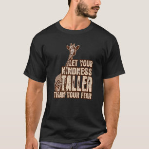 Camiseta Que Tu Amabilidad Sea Más Alta Que Tu Miedo Giraff