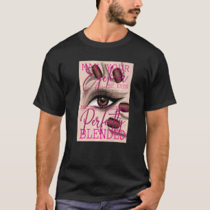 Camiseta Que tu eyeliner sea igual y tu base perf