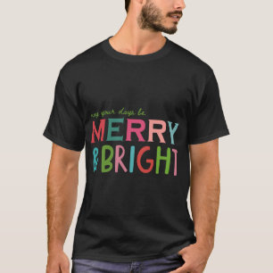 Camiseta Que tus días sean Navidades amargos y brillantes P