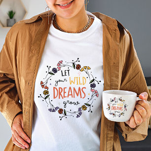 Camiseta Que tus sueños salvajes crezcan Flor silvestre Muj