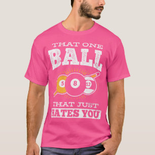 Camiseta Que Una Bola Que Solo Odia Que Cuestas Billar