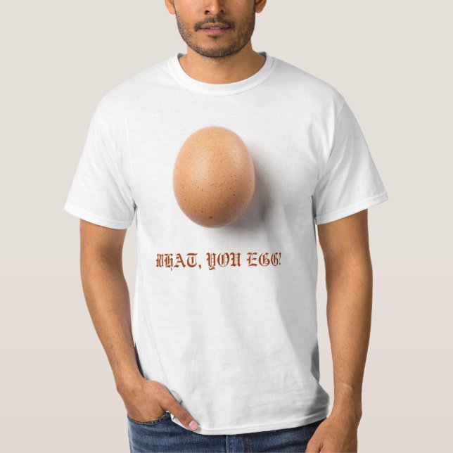 CAMISETA ¡QUÉ, USTED EGG! (Anverso)