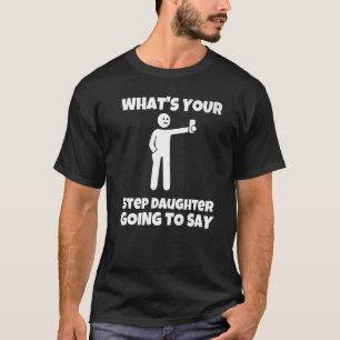 Camiseta ¿Qué va a decir tu hijastra?
