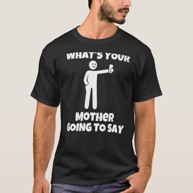 Camiseta ¿Qué va a decir tu madre con cámara sarcástica? (Anverso)
