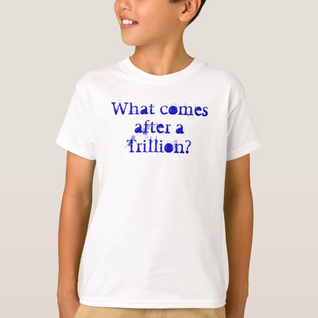 Camiseta ¿Qué viene después de un trillón? (Anverso)