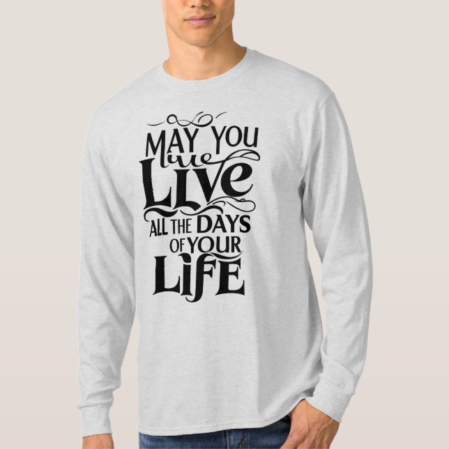 Camiseta Que vivas todos los días de tu vida (Anverso)