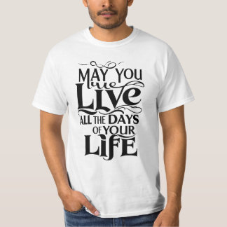 Camiseta Que vivas todos los días de tu vida