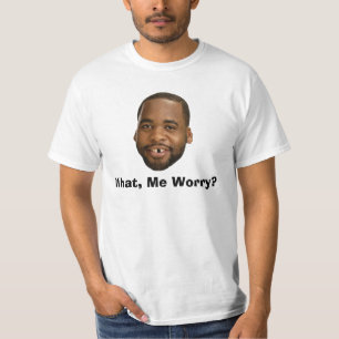 Camiseta ¿Qué, yo preocupación?