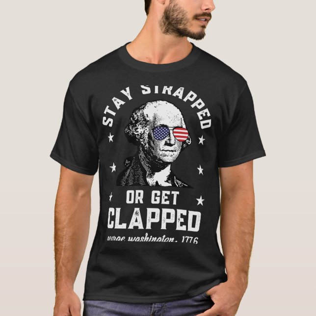 Camiseta Quédate atado o aplaude a George Washington 4. (Anverso)