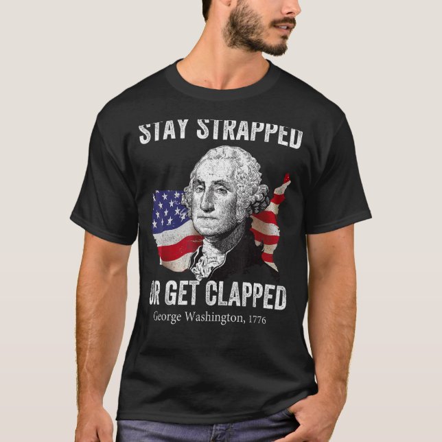 Camiseta Quédate atado o aplaude a George Washington 4. (Anverso)