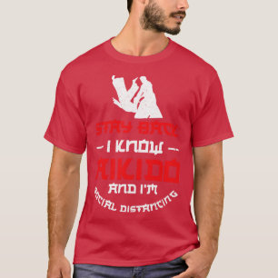 Camiseta Quédate Atrás Sé Que El Aikido Y El Distanciamient