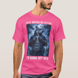 Camiseta Quédate Detrás De Mí Kitten Cringy Werewolf Cringe