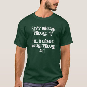 Camiseta Quédate donde estás, hasta que yo venga donde es