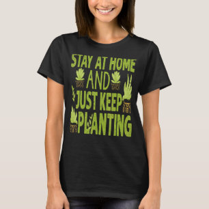 Camiseta Quédate En Casa Y Sigue Plantando Plantas Garde