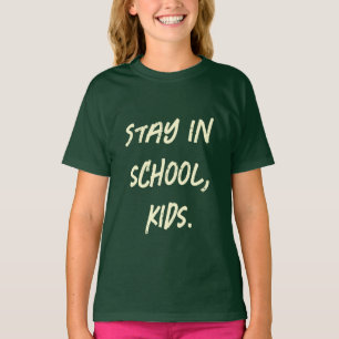 Camiseta Quédate en la escuela, niños. (personalizable)