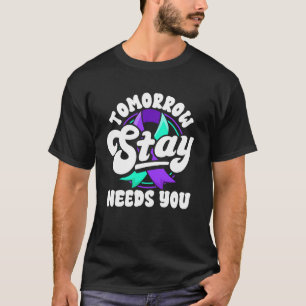Camiseta Quédate Mañana Te Necesita Conciencia de Prevenció