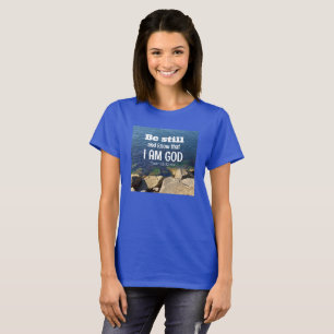 Camiseta Quédate quieto y sabe que soy Dios Foto de océano 