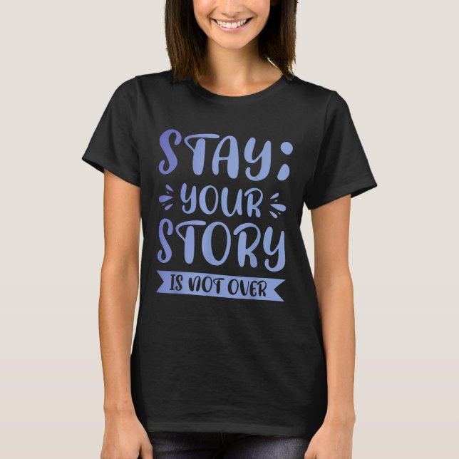 Camiseta Quédate; tu historia está lejos de terminar (Anverso)