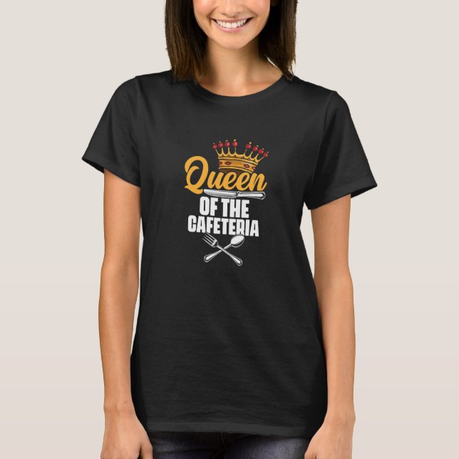 Camiseta Queen Of The Cafeteria Lunch Lady School Worker Ca (Anverso)
