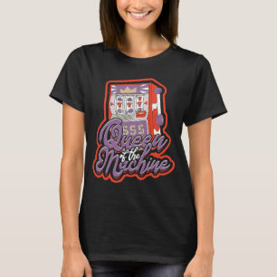 Camiseta Queen of the machine Casino Slot Machine Gambling