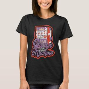 Camiseta Queen of the machine Casino Slot Machine Gambling