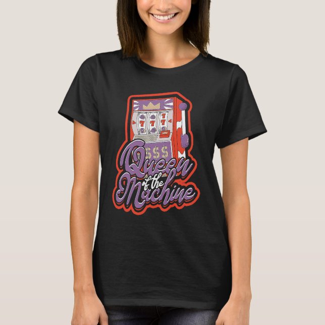 Camiseta Queen of the machine Casino Slot Machine Gambling (Anverso)