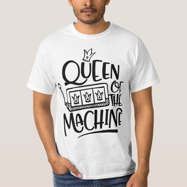 Camiseta Queen Of The Machine Funny Slot Machine Gambling  (Anverso)