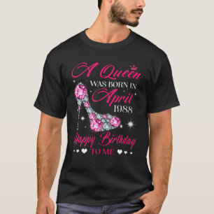 Camiseta Queens Are Born In April 1988 34Th Birthday For Gi