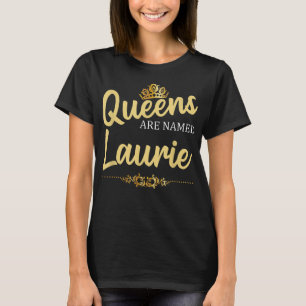 Camiseta Queens Are Named LAURIE Personalized Funny Birthda
