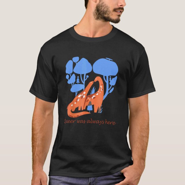 Camiseta Queer Siempre Estuvo Aquí Dinosaur Lgbt Gay 1 (Anverso)
