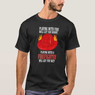 Camiseta Quema De Incendios Que Juegas Con Un Bombero.