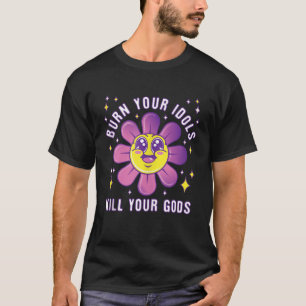 Camiseta Quema tus ídolos mata a tus dioses graciosa broma 