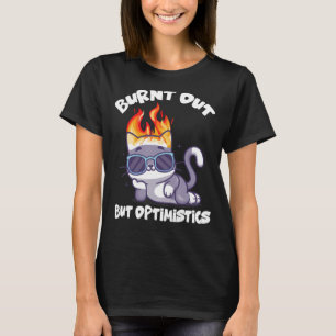 Camiseta Quemado pero optimista gracioso diciendo una cita 