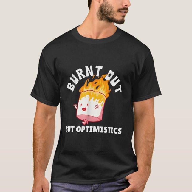 Camiseta Quemado pero optimista gracioso diciendo una cita  (Anverso)