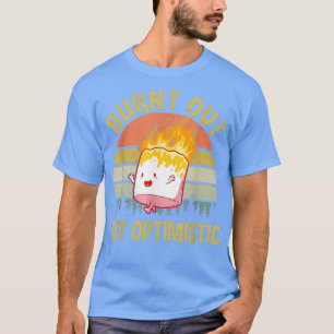 Camiseta Quemado pero optimista malvavisco lindo divertido 