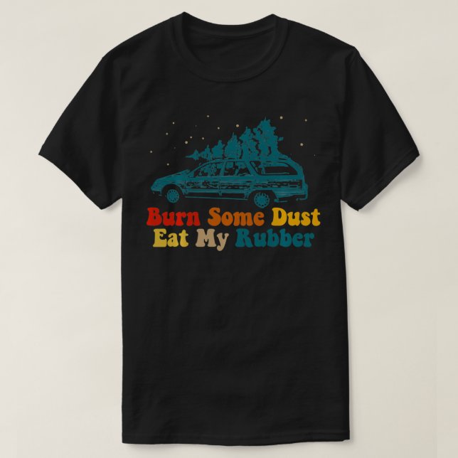 Camiseta Quemar algo de polvo comiendo mi caucho, auto de á (Diseño del anverso)