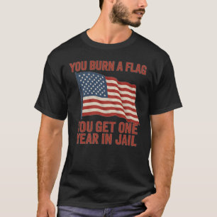 CAMISETA QUEMAS UNA BANDERA QUE TIENES UN AÑO EN LA CÁRCEL