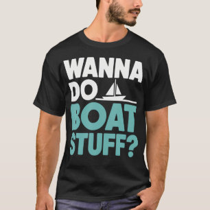 Camiseta Querer Hacer Cosas de Barco Divertido Lago de Barc