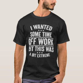 Camiseta Quería Algo De Tiempo Libre De Trabajo