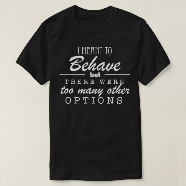 Camiseta Quería Comportarme, Pero Había Demasiadas Op (Diseño del anverso)