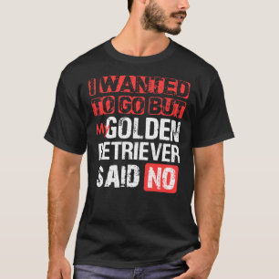 Camiseta Quería Ir Pero Mi Tirador De Oro Dijo No